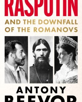 Rasputin And The Downfall Of The Romanovs – Antony Beevor