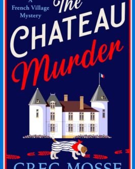 The Chateau Murder – Greg Mosse