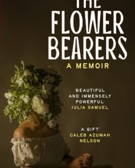 The Flower Bearers : A Memoir – Rachel Eliza Griffiths