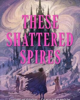These Shattered Spires – Cassidy Ellis Salter