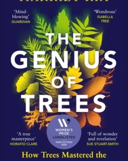 The Genius of Trees : How Trees Mastered the Elements and Shape the World – Harriet Rix