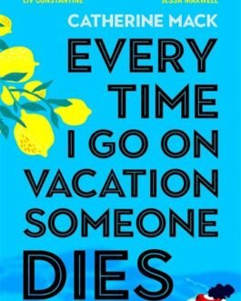 Every Time I Go On Vacation Someone Dies – Catherine Mack