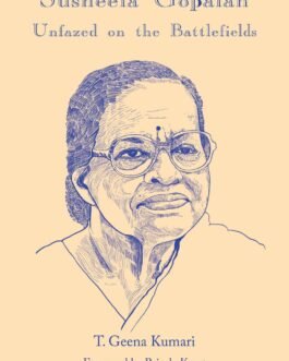 Susheela Gopalan : Unfazed on the Battlefields – T. Geena Kumari