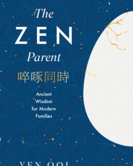 The Zen Parent : Ancient Wisdom for Modern families – Yen Ooi