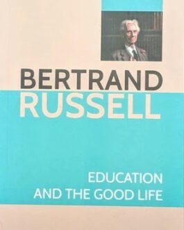 Education And The Good Life – Bertrand Russell