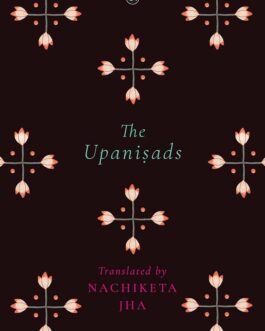 The Upanisads – Translated by Nachiketa Jha
