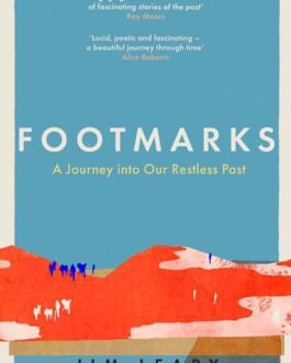 Footmarks : A Journey into Our Restless Past – Jim Leary