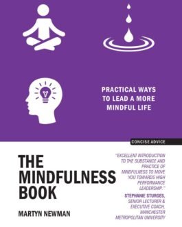 The Mindfulness Book : Practical ways to lead a more mindful life – Martyn Newman