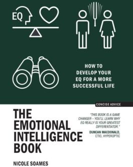 The Emotional Intelligence Book : How to develop your EQ for a more successful life – Nicole Soames