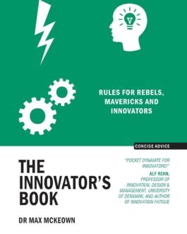 The Innovator’s Book : Rules for rebels, Mavericks and Innovators – Dr. Max McKeown