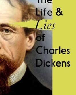 The Life and Lies of Charles Dickens – Helena Kelly