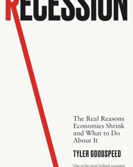 Recession : The Real reasons economics shrink and what to do about it – Tyler Goodspeed