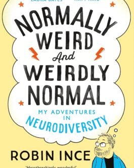 Normally weird and Weirdly Normal : My Adventures in Neurodiversity  -Robin Ince