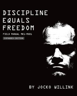 Discipline equals Freedom : Field Manual MKL-MODL – Jocko Willink