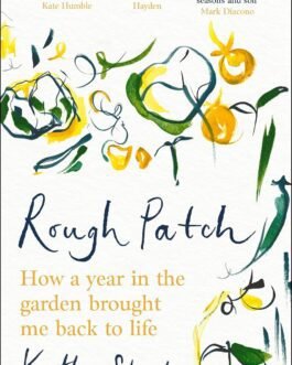 Rough Patch : How a year in the garden brought me back to life – Kathy Slack