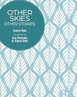 Other Skies Other Stories – Sara Rai