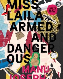 Miss Laila Armed and Dangerous – Manu Joseph