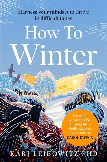 How To Winter : Harness your mindset to thrive in difficult times - Kari Leibowitz