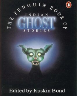 The Penguin Book of Indian Ghost Stories – Edited by Ruskin Bond