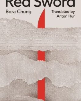 Red Sword – Bora Chung, Translated by Anton Hur