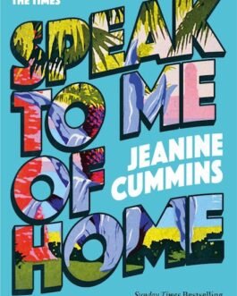 Speak to me of Home – Jeanine Cummins
