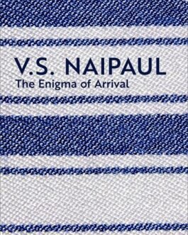 The Enigma of Arrival – V.S. Naipaul