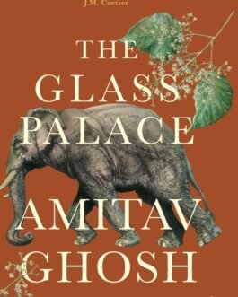 The Glass Palace – Amitav Ghosh