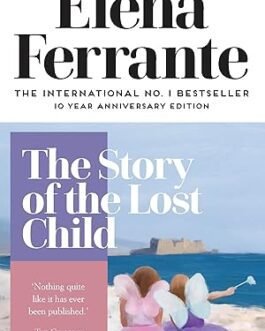 The Story Of The Lost Child – Elena Ferrante