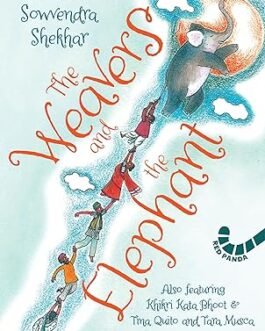 The Weaver and the Elephant – Hansda Sowvendra Shekhar,Proiti Roy