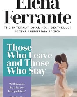 Those Who Leave and Those Who Stay – Elena Ferrante