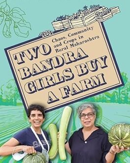 Two Bandra Girls Buy a Farm – Arti Dwarkadas