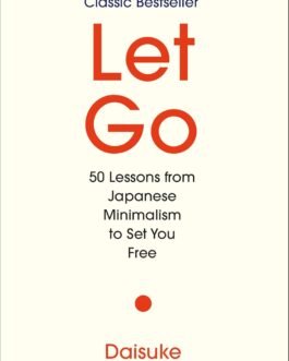 Let Go : 50 Lessons from Japanese Minimalism to set you free – Daisuke Yosumi (Hardcover)