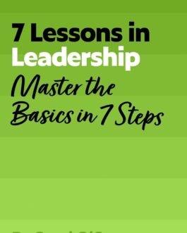 7 Lessons in Leadership : Master the Basics in 7 steps – Mo Shapiro