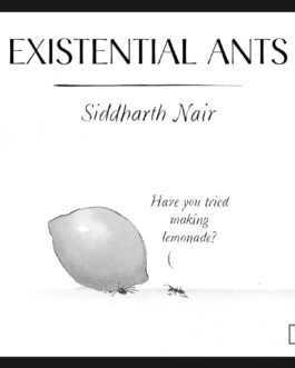 Existential Ants – Siddharth Nair