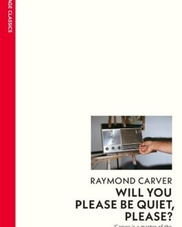 Will you Please be quiet , Please ? – Raymond Carver