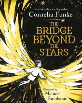 The Bridge Beyond The Stars – Cornelia Funke and Manuel Sumberac