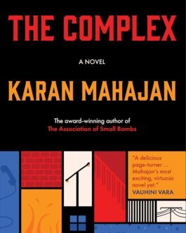 The Complex – Karan Mahajan (Hardcover)