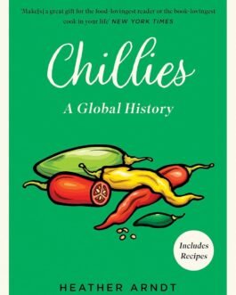 Chillies : A Global History – Heather Arndt Anderson