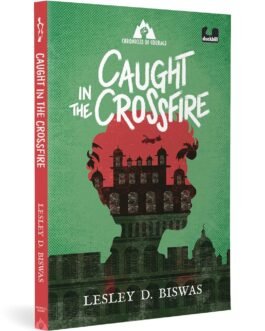 In The Caught Crossfire – Lesley D. Biswas