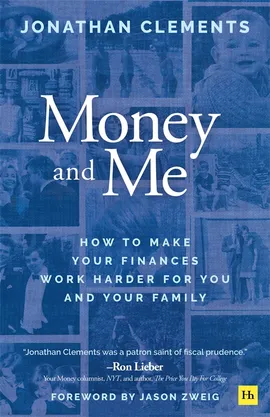 Money And Me : How To Make Your Finances Work Harder For You And Your Family - Jonathan Clements