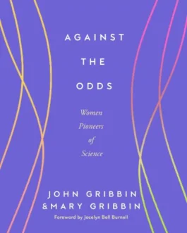 Against The Odds : Women Prisoners of Science – John Gribbin and Mary Gribbin