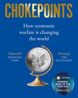 Chokepoints : How Economic warfare is changing the world – Edward Fishman