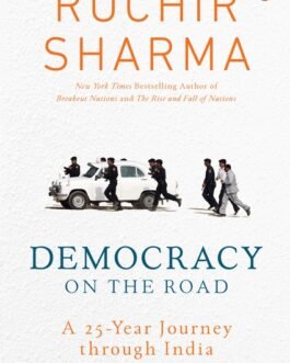 Democracy On The Road : A 25 Year Journey through India – Ruchir Sharma (Hardcover)
