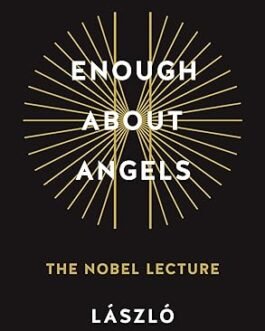 Enough about Angels : The Noble Lectures – Laszlo Krasznahorkai
