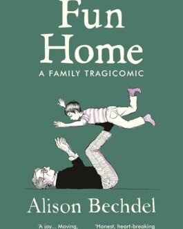 Fun Home : A Family Tragicomic – Alison Bechdel