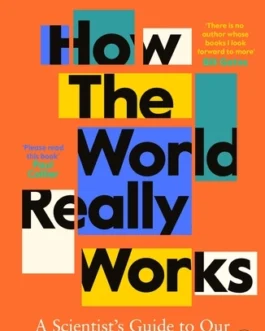 How The World Really Works : A Scientist’s Guide to our Past, Present and Future – Vaclav Smil