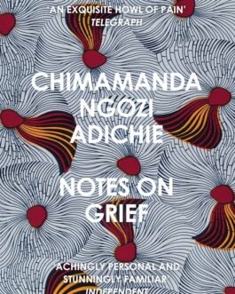 Notes on Grief – Chimamanda Ngozi Adichie
