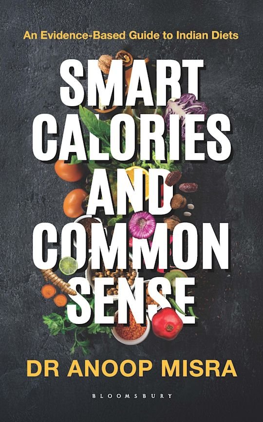 Smart Calories and Common Sense - Dr. Anoop Misra