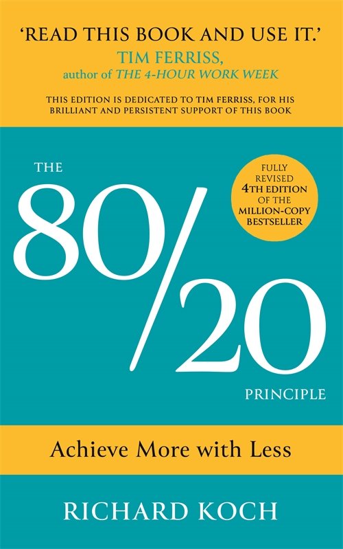 The 80/20 Principle : Achieve more with less - Richard Koch