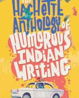 The Hachette Anthology Of Humorous Indian Writing  (Hardcover)